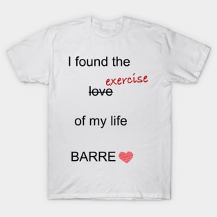 Barre - exercise of my life T-Shirt